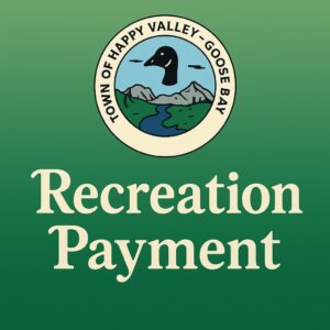 Town of Happy Valley–Goose Bay logo above the words “Recreation Payment” on a green gradient background.